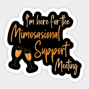 I'm here for the Mimosional Support Meeting Sticker